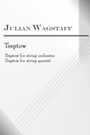 EUR0013; Julian Wagstaff - Treptow, for string orchestra or string quartet; ISMN 13: 979-0-9002193-2-9